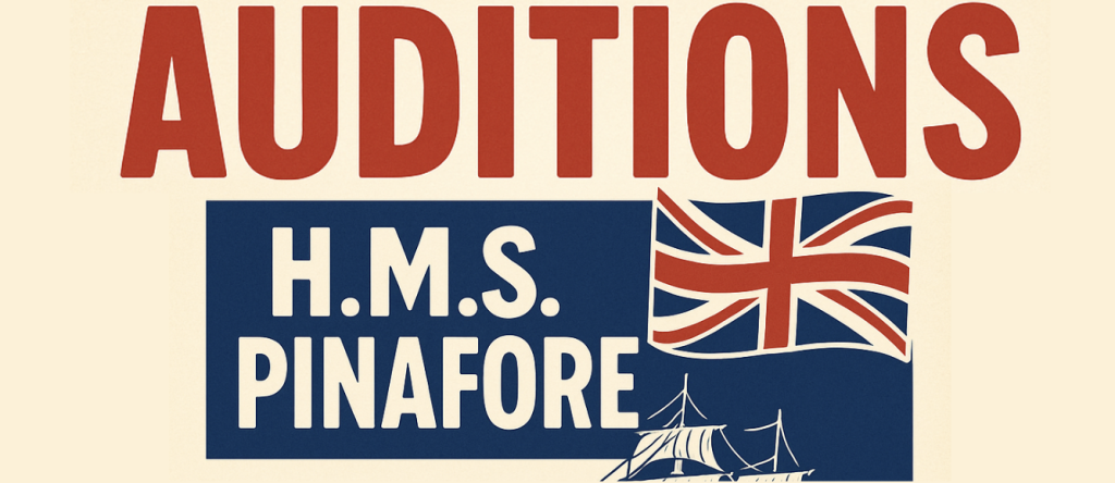 AUDITIONS H.M.S. Pinafore